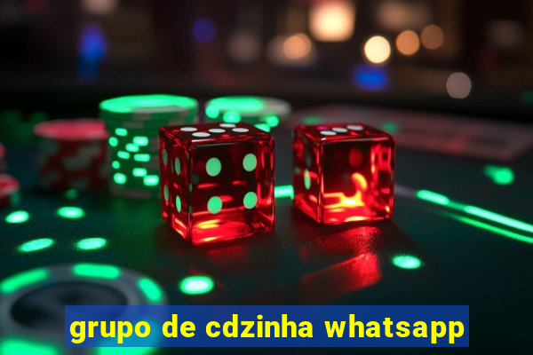 grupo de cdzinha whatsapp